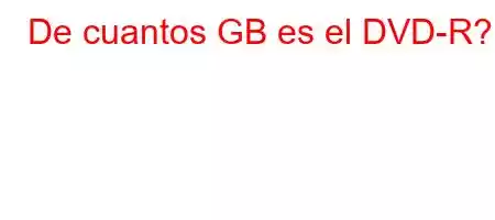 De cuantos GB es el DVD-R?