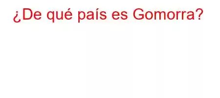 ¿De qué país es Gomorra