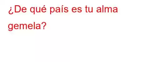 ¿De qué país es tu alma gemela?