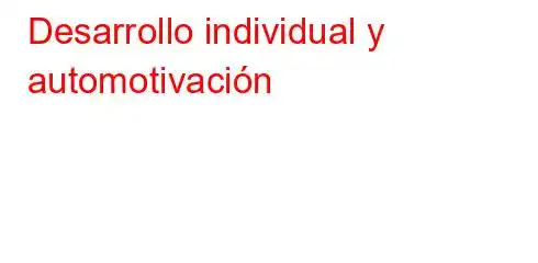 Desarrollo individual y automotivación