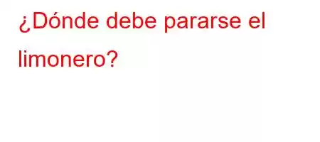 ¿Dónde debe pararse el limonero?