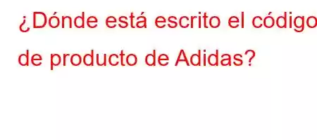 ¿Dónde está escrito el código de producto de Adidas?