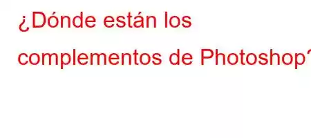 ¿Dónde están los complementos de Photoshop?