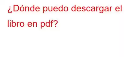 ¿Dónde puedo descargar el libro en pdf?