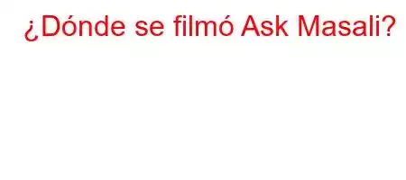 ¿Dónde se filmó Ask Masali