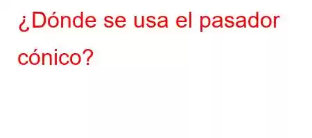 ¿Dónde se usa el pasador cónico?