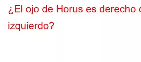 ¿El ojo de Horus es derecho o izquierdo?