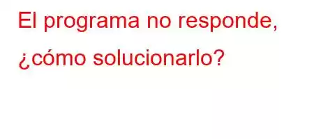 El programa no responde, [X[ۘ\