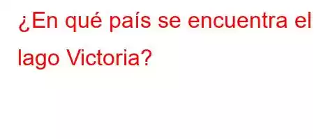 ¿En qué país se encuentra el lago Victoria?