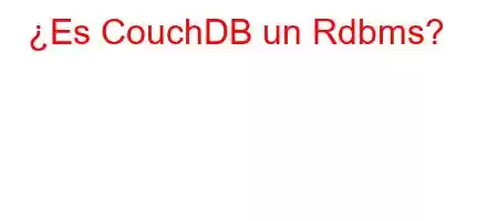 ¿Es CouchDB un Rdbms?