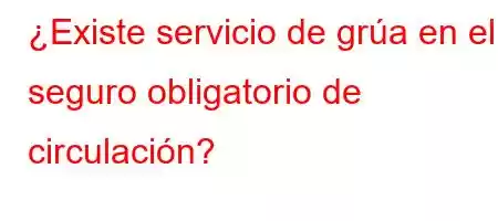 ¿Existe servicio de grúa en el seguro obligatorio de circulación?