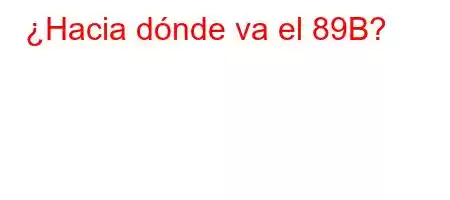 ¿Hacia dónde va el 89B?