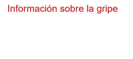 Información sobre la gripe