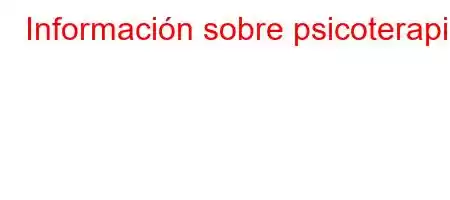 Información sobre psicoterapia