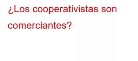 ¿Los cooperativistas son comerciantes