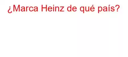 ¿Marca Heinz de qué país?