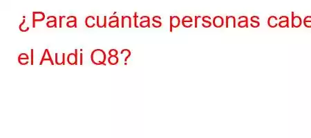 ¿Para cuántas personas cabe el Audi Q8?