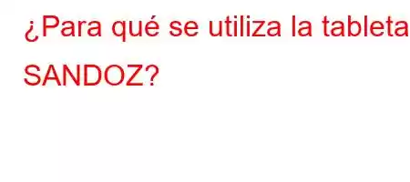 ¿Para qué se utiliza la tableta SANDOZ?