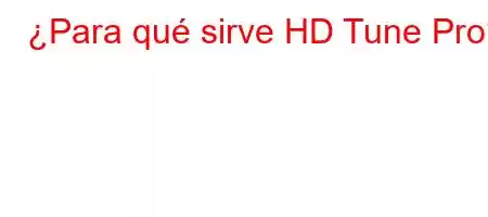 ¿Para qué sirve HD Tune Pro