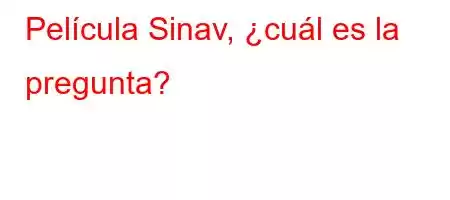 Película Sinav, ¿cuál es la pregunta?