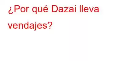 ¿Por qué Dazai lleva vendajes?