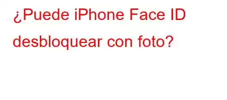 ¿Puede iPhone Face ID desbloquear con foto?