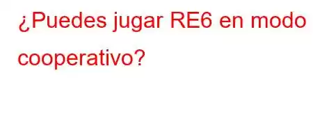 ¿Puedes jugar RE6 en modo cooperativo