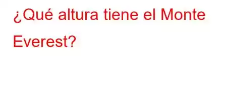 ¿Qué altura tiene el Monte Everest?