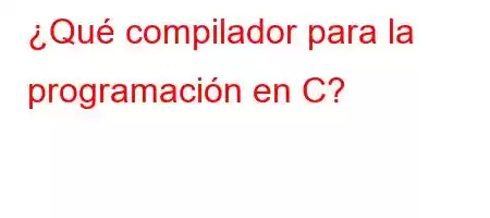 ¿Qué compilador para la programación en C