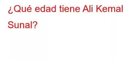 ¿Qué edad tiene Ali Kemal Sunal?