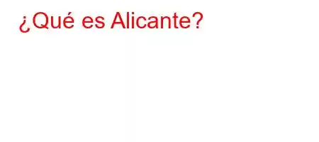 ¿Qué es Alicante?