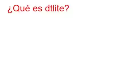 ¿Qué es dtlite?