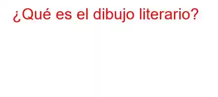 ¿Qué es el dibujo literario