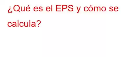 ¿Qué es el EPS y cómo se calcula