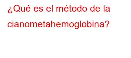 ¿Qué es el método de la cianometahemoglobina