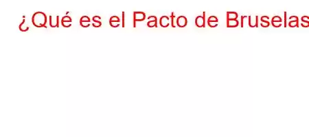 ¿Qué es el Pacto de Bruselas?