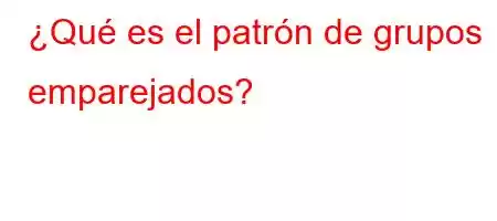 ¿Qué es el patrón de grupos emparejados?