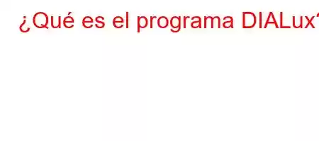 ¿Qué es el programa DIALux?