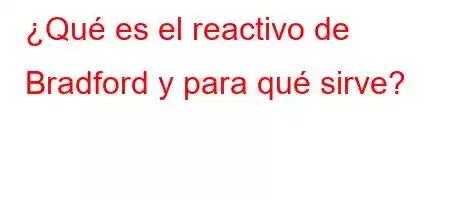 ¿Qué es el reactivo de Bradford y para qué sirve?