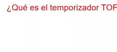 ¿Qué es el temporizador TOF