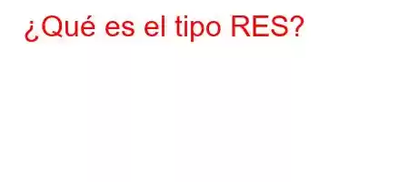 ¿Qué es el tipo RES?