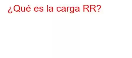 ¿Qué es la carga RR?