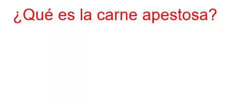 ¿Qué es la carne apestosa?