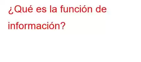 ¿Qué es la función de información?