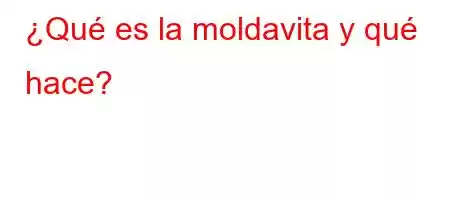 ¿Qué es la moldavita y qué hace?