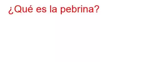 ¿Qué es la pebrina