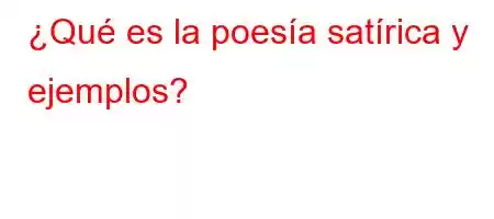 ¿Qué es la poesía satírica y ejemplos