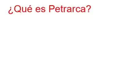 ¿Qué es Petrarca?