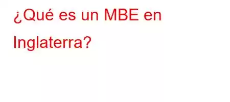 ¿Qué es un MBE en Inglaterra?