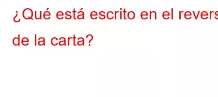 ¿Qué está escrito en el reverso de la carta?